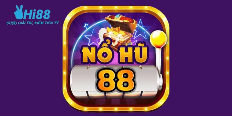 Nổ Hũ 88 - Sân chơi đáng tin cậy cho những ai yêu thích quay hũ