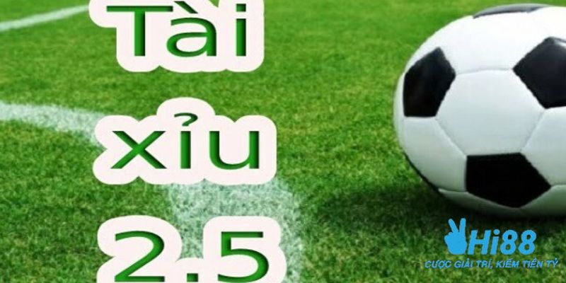 kèo tài xỉu 2.5 Khái niệm kèo tài xỉu 2.5 là gì?