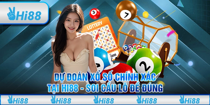 Dự Đoán Xổ Số Chính Xác Tại Hi88 - Soi Cầu Lô Đề Đúng