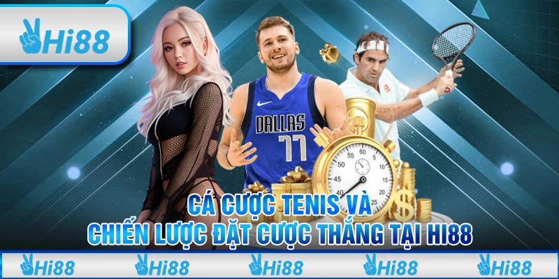 Cá Cược Tennis Và Chiến Lược Đặt Cược Thắng Tại Hi88