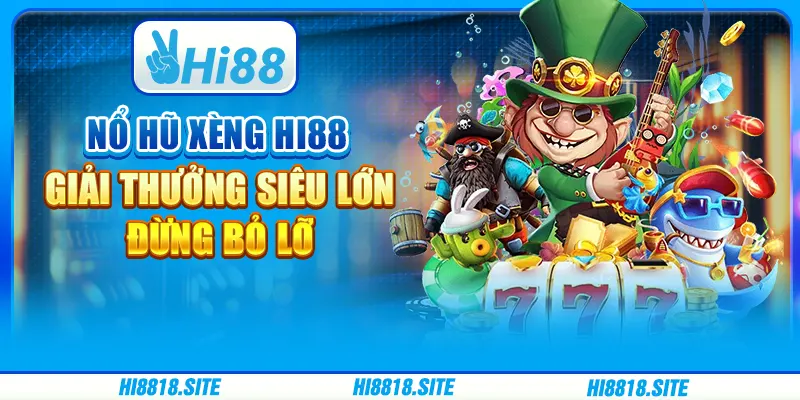 Game Nổ Hũ Xèng Hi88 – Giải Thưởng Siêu Lớn, Đừng Bỏ Lỡ
