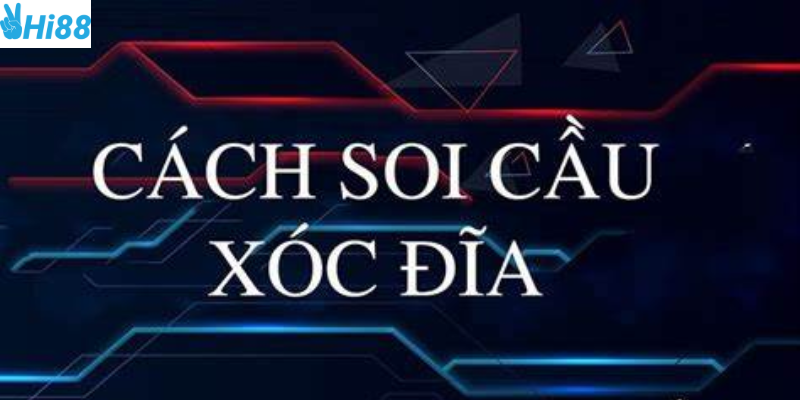 Soi cầu xóc đĩa phương pháp cá cược hiệu quả