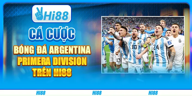 Cá Cược Bóng Đá Argentina Primera Division Trên Hi88