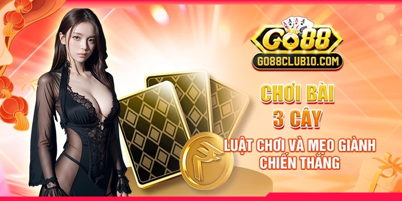 Chơi Bài 3 Cây: Luật Chơi Và Mẹo Giành Chiến Thắng Lớn