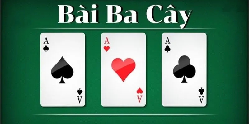 Khám phá trò chơi bài 3 cây