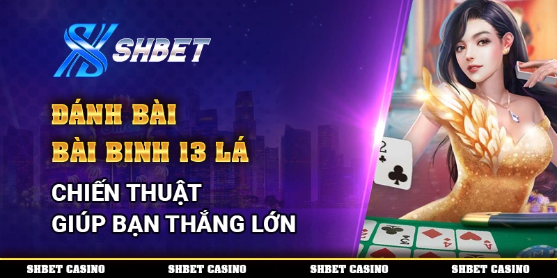 Đánh Bài Bài Binh 13 Lá