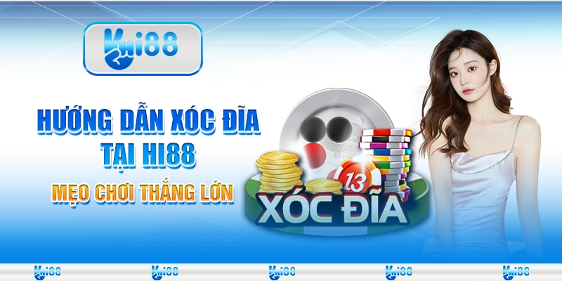 Hướng dẫn xóc đĩa tại Hi88 – Mẹo chơi thắng lớn