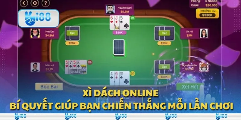 Xì dách online: Những bí quyết giúp bạn chiến thắng mỗi lần chơi