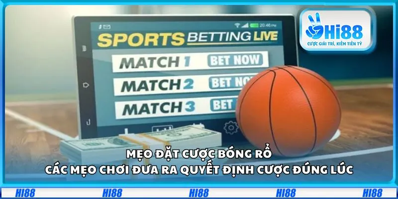 Mẹo đặt cược bóng rổ: Các mẹo chơi đưa ra quyết định cược đúng lúc